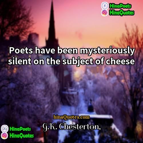 GK Chesterton Quotes | Poets have been mysteriously silent on the